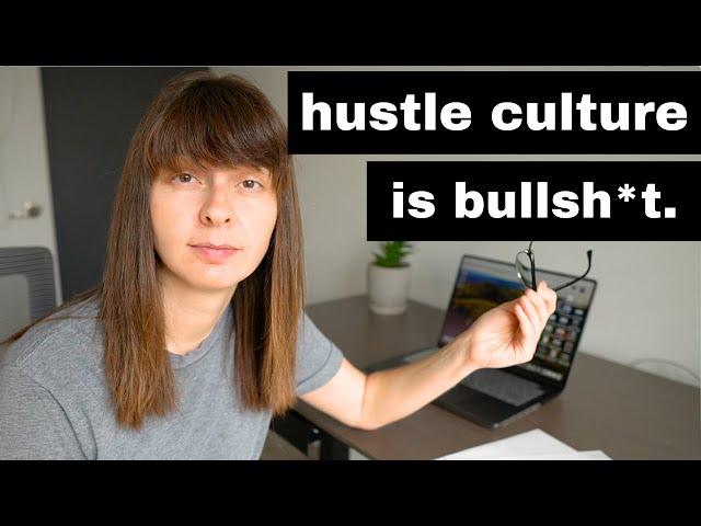 The Truth About Hustle Culture That No One Is Talking About