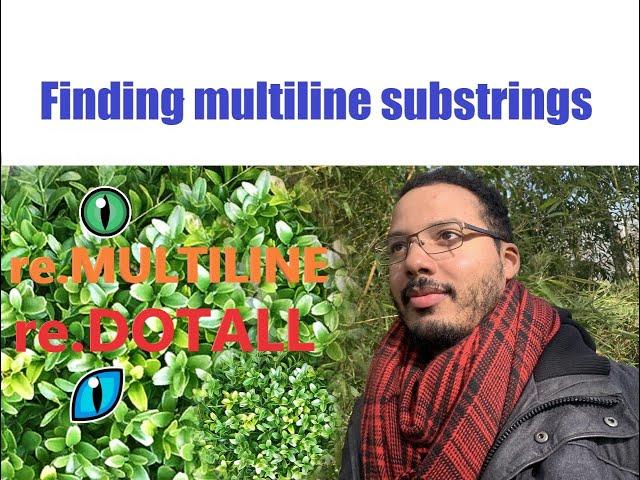 How to avoid common pitfalls with python's re (regex) library and find multiline substrings?