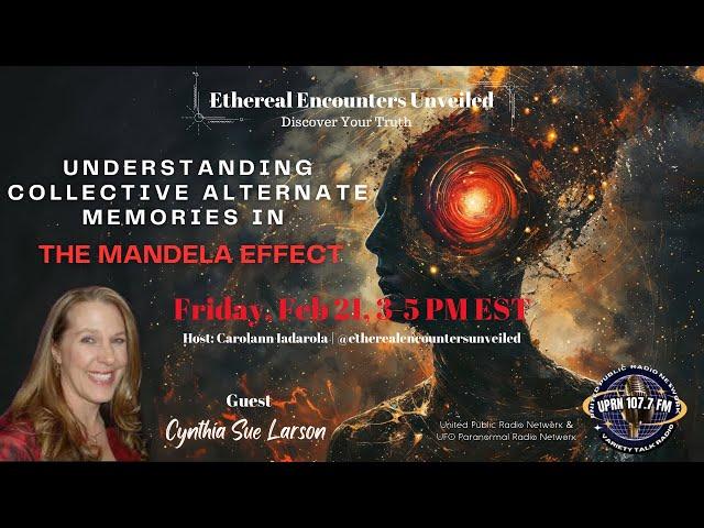 Ethereal Encounters Unveiled -Cynthia Sue Larson - Collective Memories- Mandela Effect