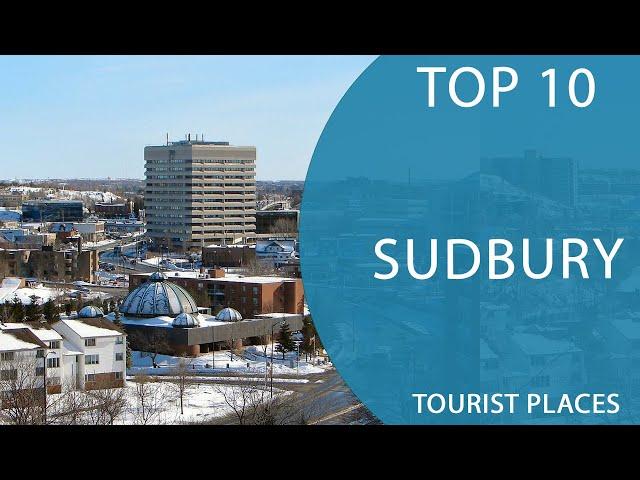 Top 10 Best Tourist Places to Visit in Sudbury | Canada - English