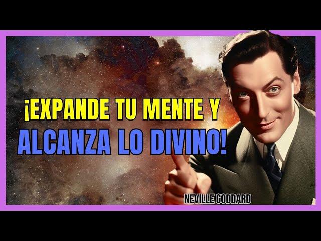 ELEVA TU CONCIENCIA: LA LLAVE SECRETA DE LA CONEXIÓN DIVINA | NEVILLE GODDARD | LEY DE ASUNCIÓN