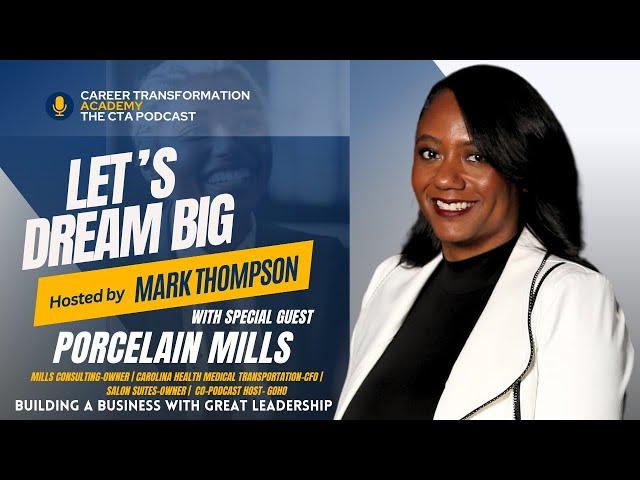 Let's Dream Big - The CTA Podcast - Season 4 Ep. 2 w/ Porcelain Perkins-Mills