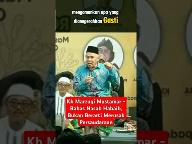 Kh Marzuqi Mustamar - Bahas Nasab Habaib, Bukan Berarti Merusak Persaudaraan