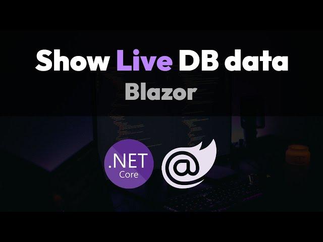 Display Live Data From Database in Blazor (SqlTableDependency & SignalR)