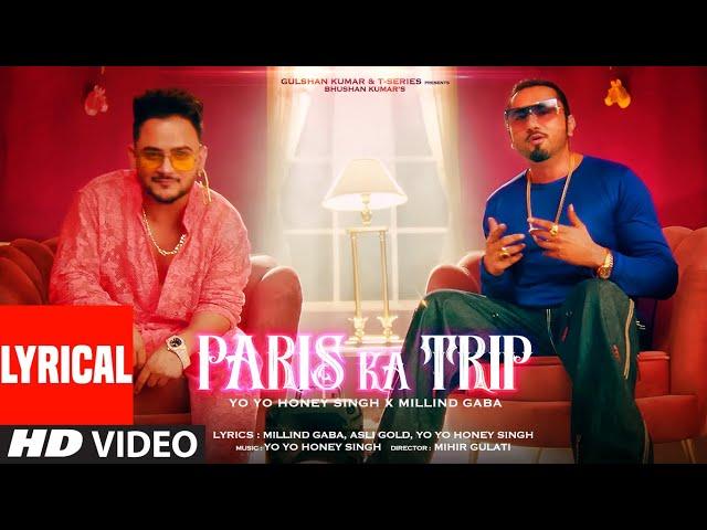 Paris Ka Trip (Lyrical) Millind Gaba, Yo Yo Honey Singh | Asli Gold, Mihir Gulati | Bhushan Kumar