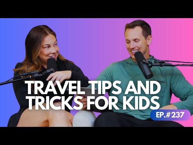 Traveling With Kids - “Our Tips & Tricks”