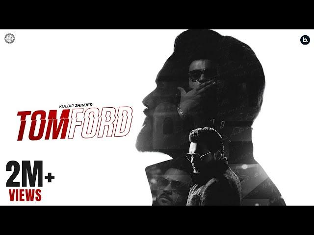 Tom Ford (Official Music Video) | Kulbir Jhinjer | Punjabi Song