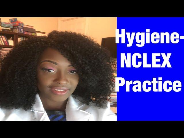 Hygiene- Practice NCLEX Q&A