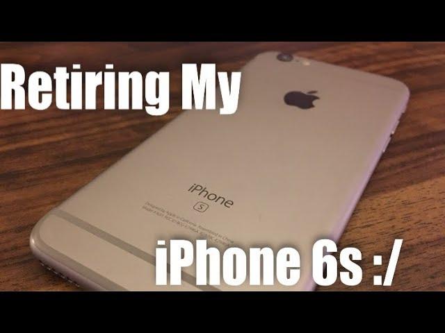 Retiring My iPhone 6s:(