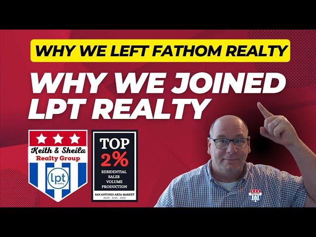 Why We Joined LPT Realty & Left Fathom Realty