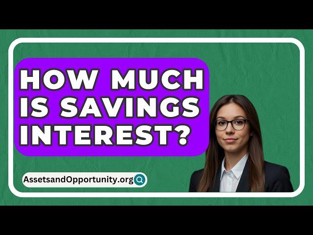 How Much Is Savings Interest? - AssetsandOpportunity.org