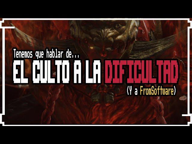 El Culto a la Dificultad (Y a FromSoftware)