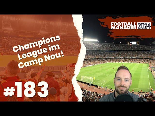 Let's Play Football Manager 2024 - Karriere 1 | #183 - Champions League im Camp Nou gegen Barca!