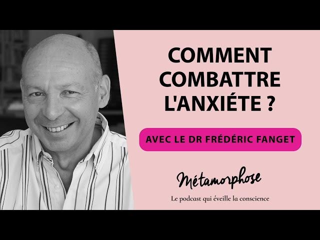 #401 Dr Frédéric Fanget : Comment combattre l'anxiété ?