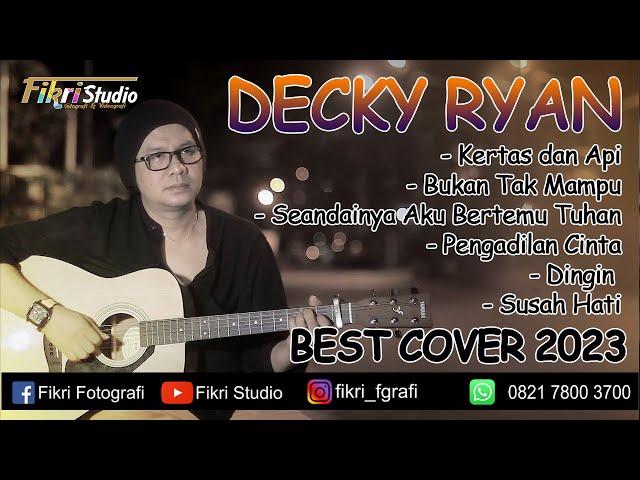 ALBUM TERBAIK DECKY RYAN COVER 2024 - BUKAN TAK MAMPU, SEANDAINYA KU BERTEMU TUHAN, PENGADILAN CINTA