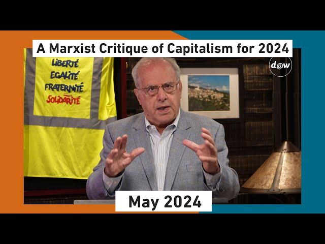 Global Capitalism:  A Marxist Critique of Capitalism for 2024 [May 2024]