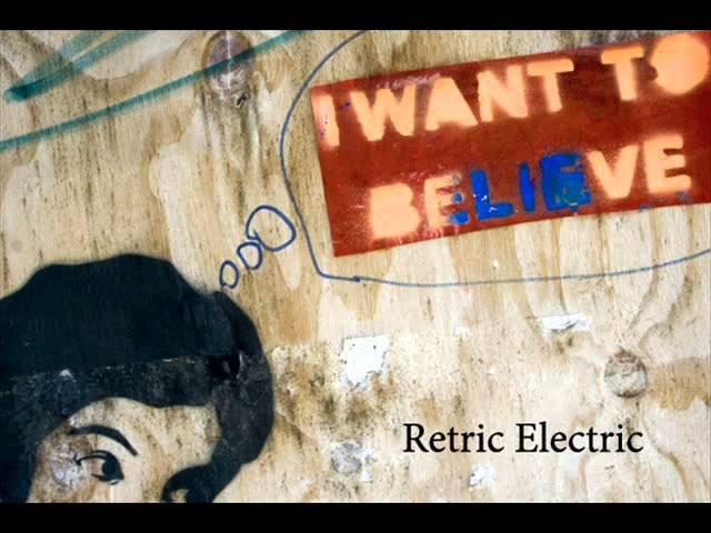 Retric Electric - I want to believe