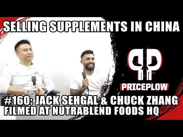 Selling Supplements in CHINA - Jack Sehgal (Nutrablend Foods) & Chuck Zhang | Episode 160