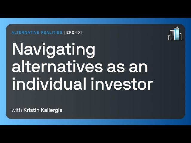 Navigating alternatives as an individual investor