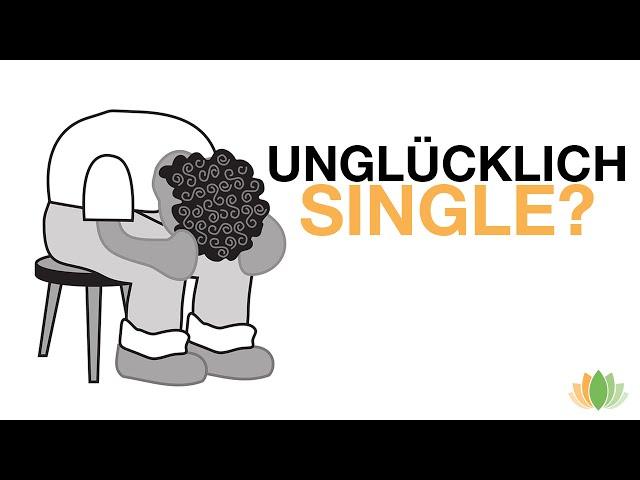 Wieso unglückliche Singles beziehungsunfähig sind! Alleine glücklich und erfüllt leben