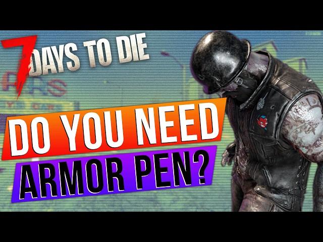 Is Armor Pen Overrated In 7 Days to Die