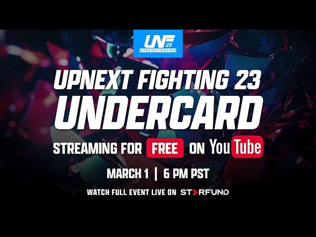 UNF23 UNDERCARD! FULL FIGHTS FREE LIVE MMA! UpNext Fighting 23