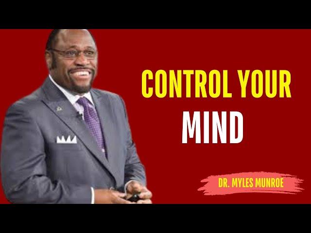 CONTROL YOUR MIND | BY DR MYLES MUNROE #controlyourmind #mindsetmastery #speakwithconfidence