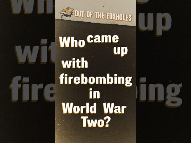 Who came up with firebombing in World War Two? - #OOTF #shorts