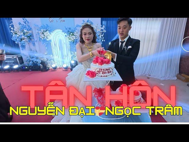 Lễ Tân hôn | Nguyễn Đại ️ Ngọc Trâm