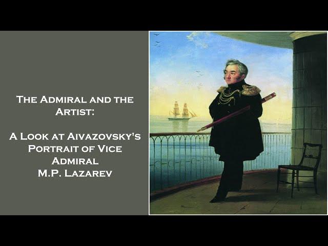 The Admiral and the Artist: A Look at Aivazovsky's Portrait of Vice Admiral M.P. Lazarev