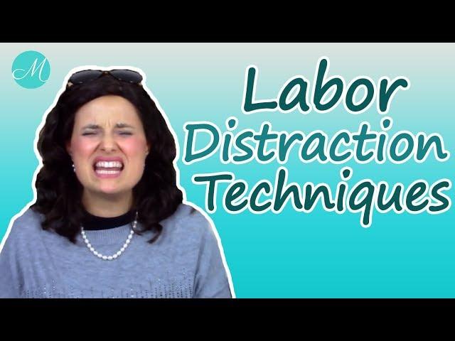 Labor Distractions - Miracle Maker Mom