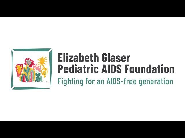 The Elizabeth Glaser Pediatric AIDS Foundation: Fighting for an AIDS-Free Generation