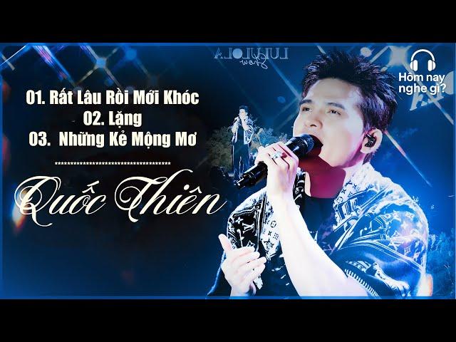 Rất Lâu Rồi Mới Khóc & Lặng - Quốc Thiên | Hôm nay nghe gì?
