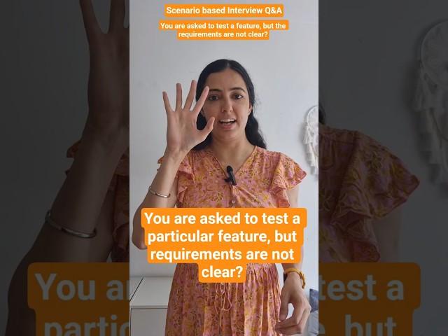 Q3: You are asked to test a feature, but requirements are NOT clear #interview #interviewpreparation