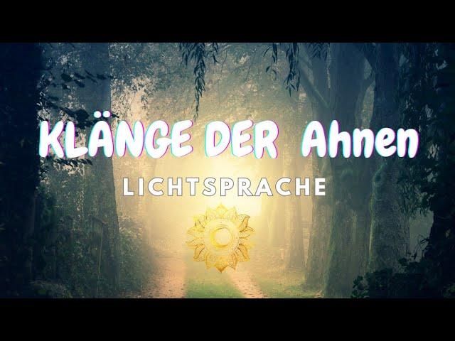 Ein Lied der Ahnen - Lichtsprachen Gesang