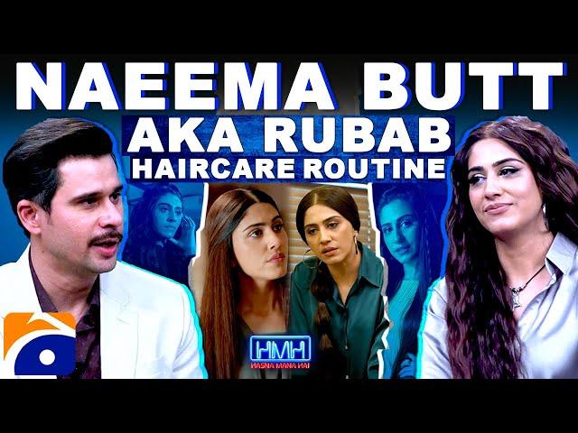 Naeema Butt AKA Rubab Hair Care Routine - Kabhi Main Kabhi Tum - Tabish Hashmi - Hasna Mana Hai