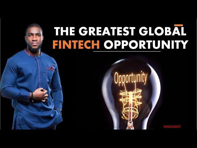 THE GREATEST GLOBAL FINTECH OPPORTUNITY