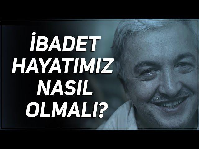 Kişinin İbadet Hayatı Nasıl Olmalı? Prof. Dr. Mehmet OKUYAN