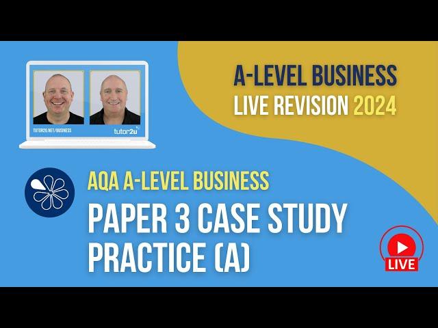 AQA Paper 3 Case Study Practice (A) | A-Level Business Revision for 2024