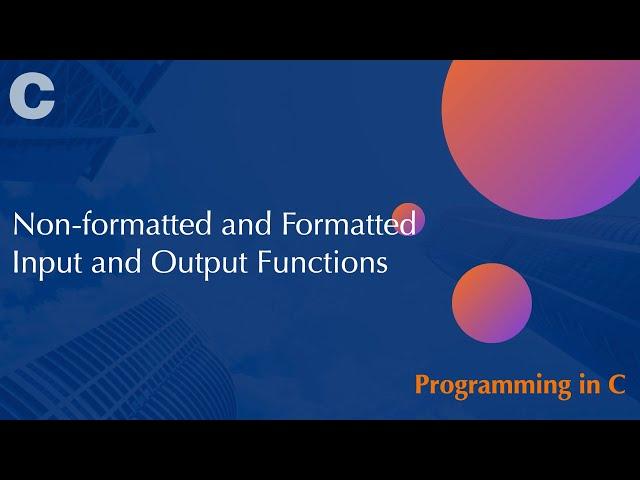 Non-formatted and Formatted Input and Output Functions