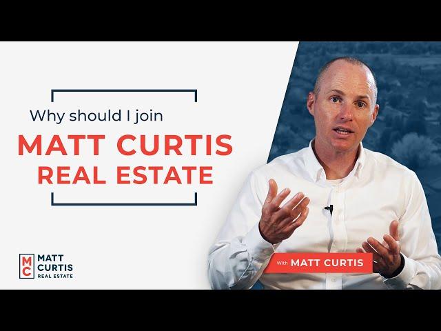 Why You Should Join Matt Curtis Real Estate