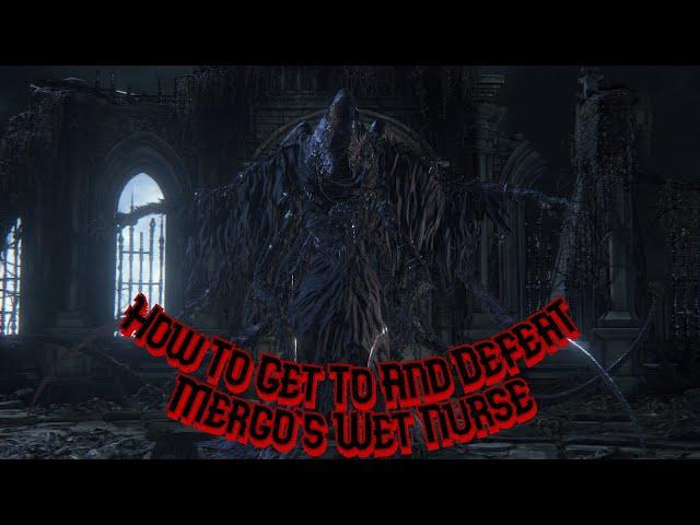 BloodBorne Guide - Mergo's Wet Nurse How To Get To And Defeat (Quick Defeat)