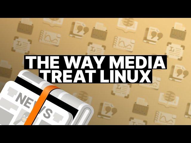 How the Media Treat Linux!