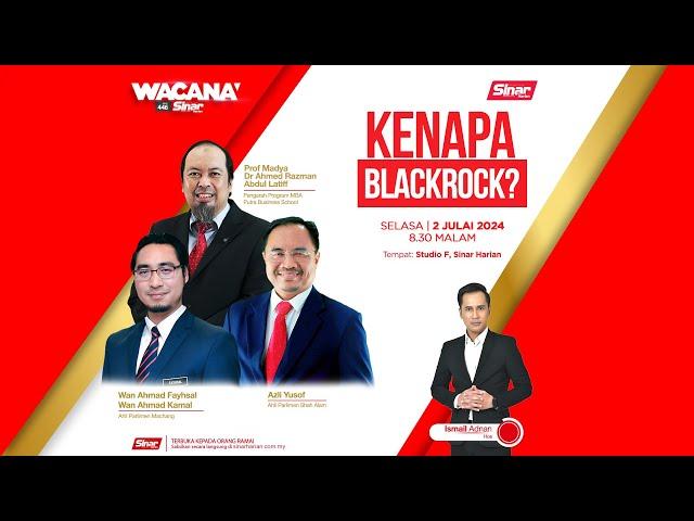 [WACANA SINAR] Kenapa BlackRock?