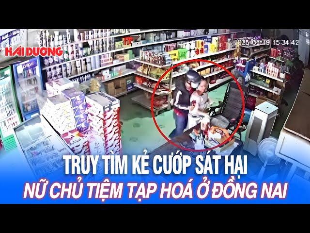 Truy tìm kẻ cướp sát hại nữ chủ tiệm tạp hoá ở Đồng Nai