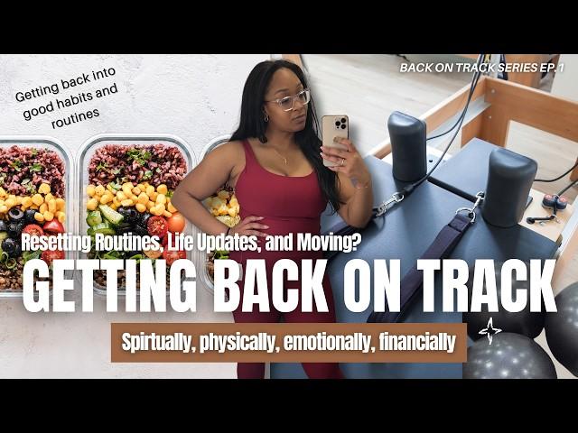 How to "Get back on track" | Building Daily Routines and Healthy Habits Again + I moved?!