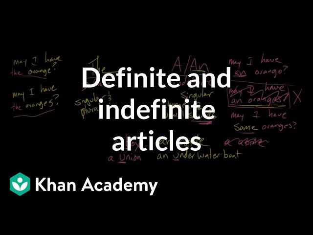 Definite and indefinite articles | The parts of speech | Grammar | Khan Academy