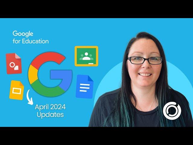 Explore What's New in Google for Education | April 2024 Updates