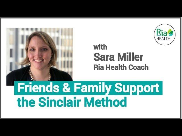 Friends & Family Support for The Sinclair Method | Sara Miller, Recovery Coach