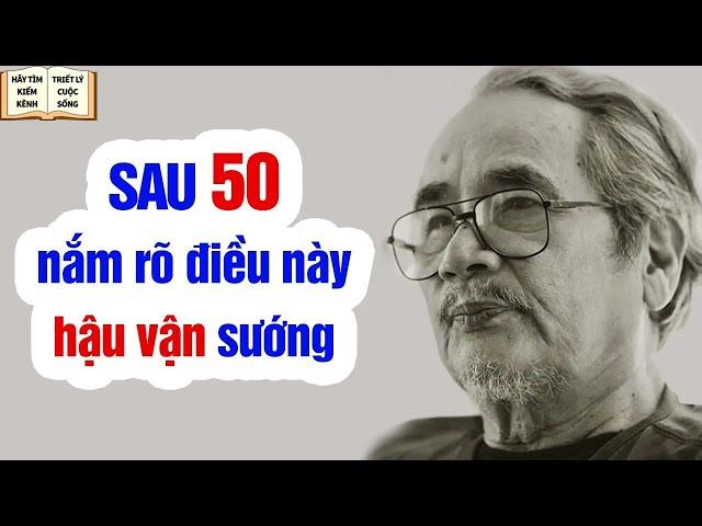 Tuổi 50 Nếu Biết Nắm Rõ Điều Này Hậu Vận Rất Sướng - Triết Lý Cuộc Sống